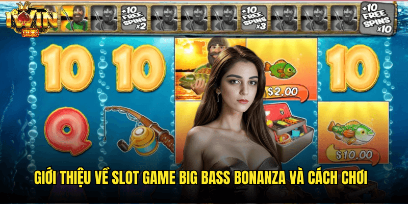 Giới Thiệu Về Slot Game Big Bass Bonanza Và Cách Chơi