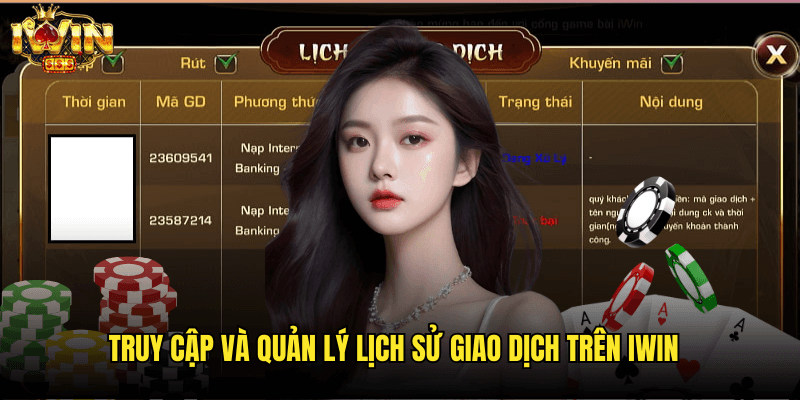 Truy Cập Và Quản Lý Lịch Sử Giao Dịch Trên Iwin